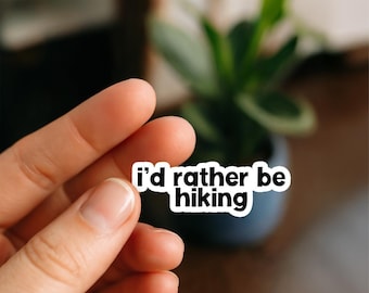 I'd rather be hiking Waterproof Sticker, Vinyl Sticker, Funny Stickers, Laptop Stickers, Water Bottle, Kindle stickers, hiking sticker, hike