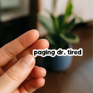 Paging Dr Tired | Doctor Stickers, Funny doctor gift, DR stickers, med school Student Sticker, doctor gift, Funny doctor gift
