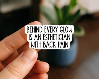 Behind Every Glow Is An Esthetician With Back Pain Sticker, Funny Esthetician Decal, Skincare Vinyl Sticker For Laptops Or Tumblers