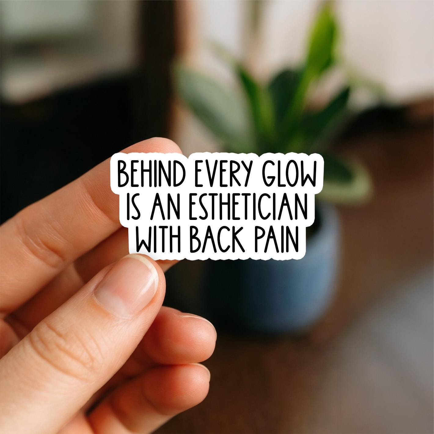 Behind Every Glow is an Esthetician With Back Pain Sticker, Funny ...