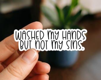 Washed My Hands But Not My Sins Sticker, Vinyl Sticker, Funny Stickers, Laptop Stickers, Bottle decal, Kindle stickers, dark humor