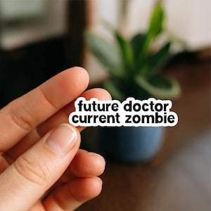 Future Doctor Current Zombie | Doctor Stickers, Funny doctor gift, DR stickers, med school Student Sticker, doctor gift, Funny doctor gift