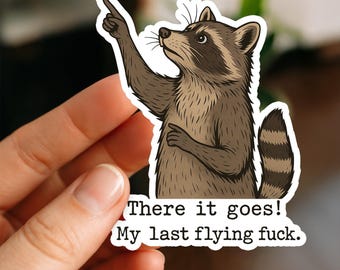 There It Goes My Last Flying F*ck Sticker, Funny Raccoon Sticker, Sarcastic Adult Humor Vinyl Decal, Waterproof Laptop Tumbler Sticker