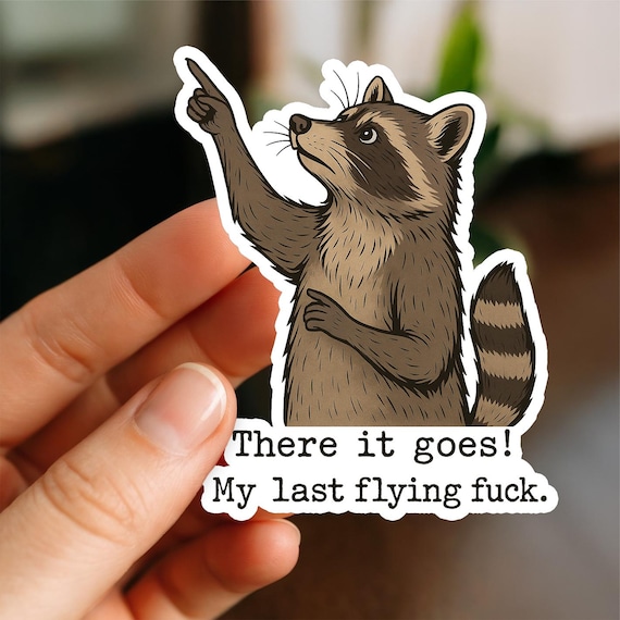 There It Goes My Last Flying F*ck Sticker, Funny Raccoon Sticker, Sarcastic Adult Humor Vinyl Decal, Waterproof Laptop Tumbler Sticker