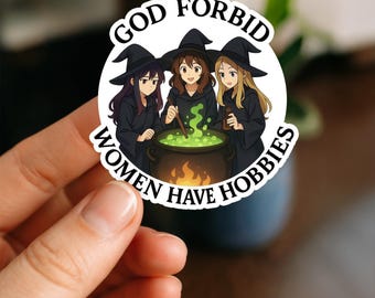 God Forbid Women Have Hobbies Sticker, Glossy, Vinyl Sticker, feminist, Laptop Stickers, Water Bottle Decals, Friend Gift, witchy