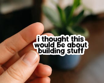 About Building Stuff Sticker, Funny Engineering Stickers for Engineers, STEM Students, Tech Nerds, Robotics Fans, Coders & Future Engineers