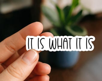 It Is What It Is Waterproof Sticker, Vinyl Sticker, Funny Stickers, Laptop Stickers, anxiety, Kindle stickers, mental health stickers