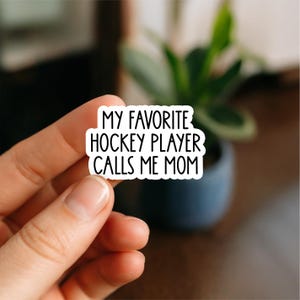 My Favorite Hockey Player Calls Me Mom Waterproof Sticker, Hockey Mom Quote Decal, Sports Lover Sticker, Player Gift Waterproof Sticker