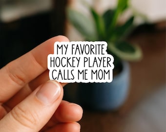My Favorite Hockey Player Calls Me Mom Waterproof Sticker, Hockey Mom Quote Decal, Sports Lover Sticker, Player Gift Waterproof Sticker