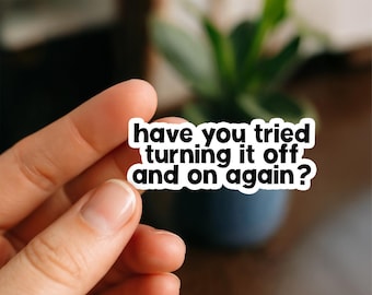 Have You Tried Sticker, Funny IT Sticker | Coding Humor Vinyl Sticker for Programmers, Sysadmins, Tech Nerds, and Computer Science Students
