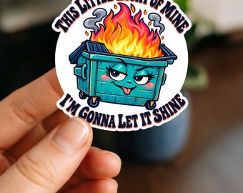 Pegatina "This Little Light of Mine", calcomanía divertida de incendio en contenedor de basura, pegatina de humor negro, regalo para personas quemadas, cita sarcástica, humor de vida caótica