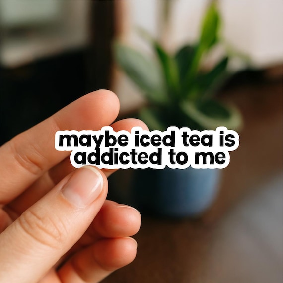 Iced Tea Addict Sticker: Funny Quote, Waterproof Vinyl