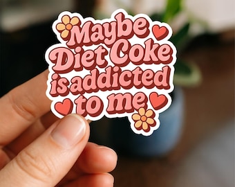 Maybe Diet Coke Is Addicted to Me Sticker, Funny Sassy Bookish Kindle Sticker, Cute Soda Lover Gift, Laptop & Water Bottle Decal
