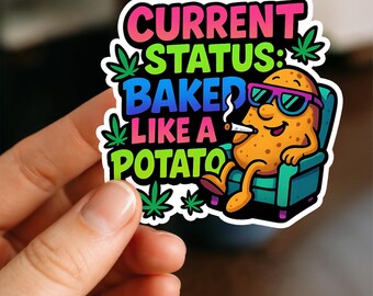 Baked Like a Potato Stoner Sticker, Vinyl Sticker, Funny Stickers, Laptop, Water Bottle Decals, Friend Gift, funny gift, stoner gift