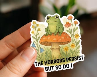 The Horrors Persist but So Do I Sticker, Glossy, Vinyl Sticker, Funny Stickers, Laptop Stickers, Water Bottle Decals, Friend Gift, fun gift