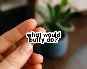 What Would Buffy Do? Sticker, Glossy, Funny Stickers, Laptop Stickers, Water Bottle Decals, Kindle stickers, buffy stickers, vampire slayer