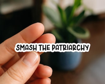 Smash the Patriarchy Sticker | Feminist Quote Sticker for Water Bottles, Laptops, Planners, Kindle, Tumblers