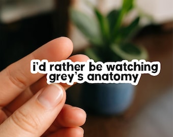 I&#39;d Rather Be Watching Grey&#39;s Anatomy Sticker, Glossy, Vinyl Sticker, Funny Stickers, Laptop Stickers, Water Bottle Decals, Grey&#39;s Anatomy
