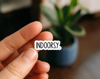 Indoorsy Waterproof Sticker, Funny Introvert Quote Decal, Cozy Aesthetic Vinyl Sticker, Homebody Humor Waterproof Sticker