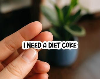 I Need a Diet Coke Sticker | Funny Soda Lover Sticker for Tumblers, Laptops, Planners, Water Bottles, and Kindles