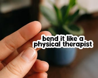 Bend it like a Therapist Sticker | Funny PT Student Vinyl Sticker | Rehab Life Gift for DPTs, Physio Students, Clinicians