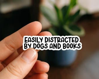 Easily Distracted by Dogs and Books Sticker | Cute Bookish Dog Lover Sticker for Water Bottles, Laptops, Planners