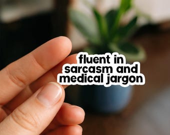 Sarcasm and Medical Jargon | Vinyl Sticker | Nurse Stickers, Funny nurse gifts, nursing stickers, Waterproof Stickers, Nurse Funny Sticker