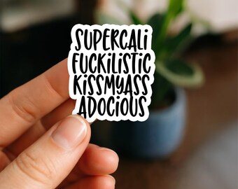 Supercalifuckalistickissmyassadocious Funny Sarcastic Sticker Humor Gift Laptop Water Bottle Tumbler Planner Kindle Cell Phone