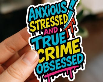 Anxiety True Crime Obsessed Waterproof Sticker, Glossy, Vinyl Sticker, Funny Stickers, Laptop Stickers, Water Bottle Decals, Kindle stickers