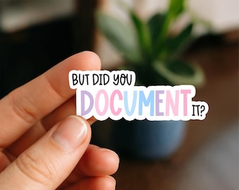 But Did You Document It? Sticker, Glossy, Vinyl Sticker, Funny Stickers, Laptop Stickers, Water Bottle Decals, Friend Gift, funny gift