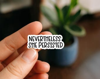 Nevertheless She Persisted Sticker | Feminist Empowerment Quote Sticker for Planners, Laptops, Water Bottles, Tumblers