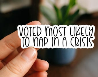 Most Likely to Nap Waterproof Sticker, Vinyl Sticker, Funny Stickers, Laptop Stickers, Bottle decal, Kindle stickers, hot mess
