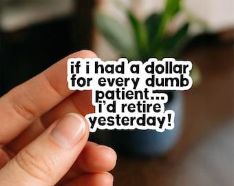 Dumb Patients Nursing | Vinyl Sticker | Nurse Stickers, Funny nurse gifts, nursing stickers, Waterproof Stickers, Nurse Funny Sticker