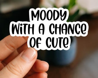 Pegatina "Moody with a Chance of Cute" / Pegatina con cita divertida para chicas / Adhesivo resistente al agua para portátil, agenda, Kindle y botella de agua