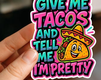 Give Me Tacos Waterproof Sticker, Glossy, Funny Stickers, Laptop Stickers, Water Bottle Decals, Kindle stickers, taco lover, tacos