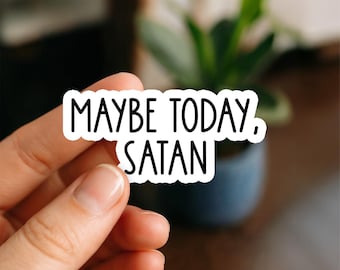 Maybe Today Satan Sticker, Glossy, Vinyl Sticker, Funny Stickers, Laptop Stickers, Water Bottle Decals, Friend Gift, funny gift, stickers