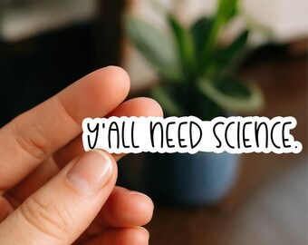 Ya'll Need Science Waterproof Sticker, Stickers, Funny Stickers, Laptop Stickers, Water Bottle, Kindle stickers, science student sticker