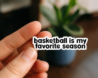 Basketball is My Favorite Season, Sticker, Glossy, Vinyl Sticker, Funny Stickers, Laptop Stickers, Water Bottle Decals, Kindle stickers