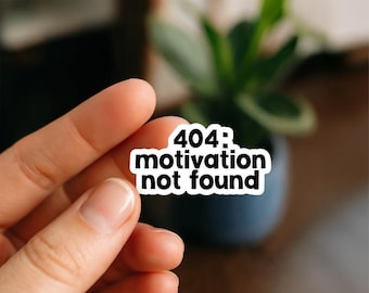 404 Motivation Not Found Funny IT Sticker | Coding Humor Vinyl Sticker for Programmers, Sysadmins, Tech Nerds, and Computer Science Students