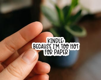 Too Hot For Paper | Kindle Stickers | Book Lover Gift | E-Reader Decor | Reading Stickers | Bibliophile | Bookish Vibes |
