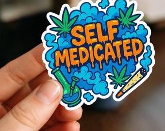 Self Medicated Sticker, Vinyl Sticker, Funny Stickers, Laptop, Water Bottle Decals, Friend Gift, funny gift, stoner gift, kindle sticker