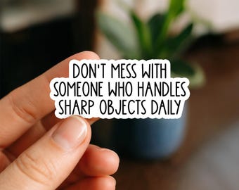Don’t Mess With Someone Who Handles Sharp Objects Daily Sticker | Funny Hairstylist Sticker | Salon Humor Vinyl Decal for Laptop Tumbler