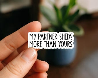 My Partner Sheds More Than Yours Sticker | Funny K9 Police Dog Vinyl Decal for Laptops, Tumblers, Planners, Water Bottles