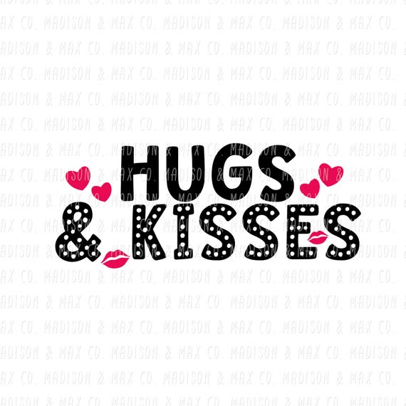 Hugs Kisses Valentine S Day Svg Dxf Png Jpg Jpeg Coffee Etsy