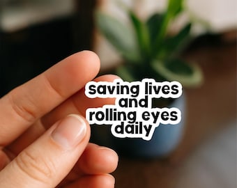 Saving Lives | Vinyl Sticker | Nurse Stickers, Funny nurse gifts, nursing stickers, Waterproof Stickers, Nurse Funny Sticker, RN