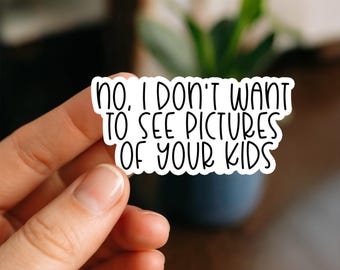 No Pictures of Your Kids Sticker, Glossy, Vinyl Sticker, Funny Stickers, Laptop Stickers, Water Bottle Decals, Friend Gift, fun, single