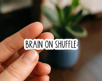 Brain On Shuffle Sticker, Funny ADHD Sticker, Mental Health Humor Decal, Waterproof Vinyl Laptop Or Tumbler Sticker