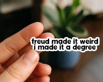 Freud Made It Weird Sticker, Psych Student Sticker | Funny Psychiatry Gift | Mental Health Vinyl Sticker for Therapists, Psych Majors, Meds
