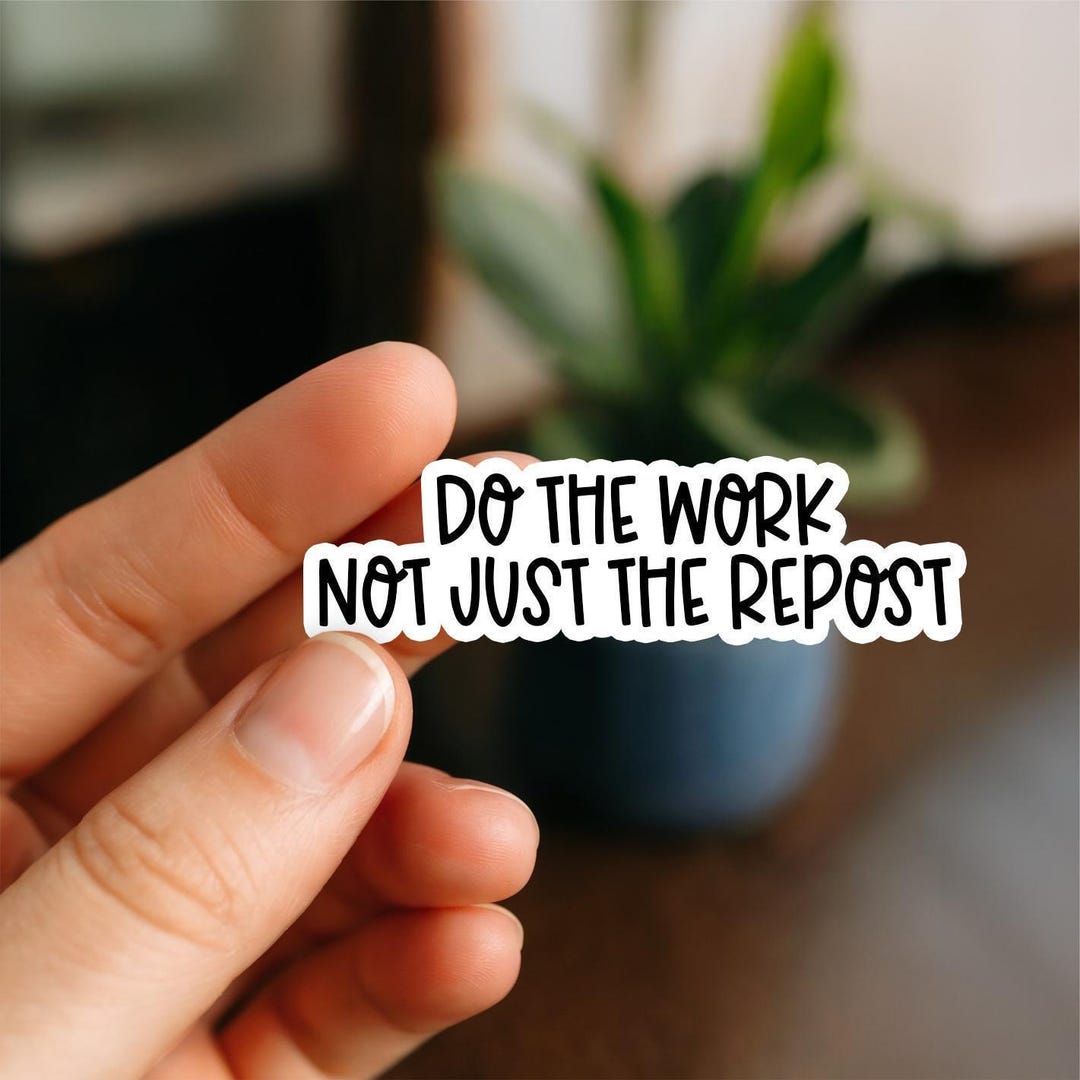 Do the Work Not Just the Repost Sticker – Bold Activist Vinyl Decal ...