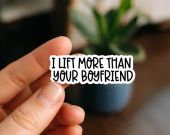 Bold Gym Sticker – “I Lift More Than Your Boyfriend” Funny Fitness Decal, Waterproof Workout Sticker, Gym Girl Power Gift